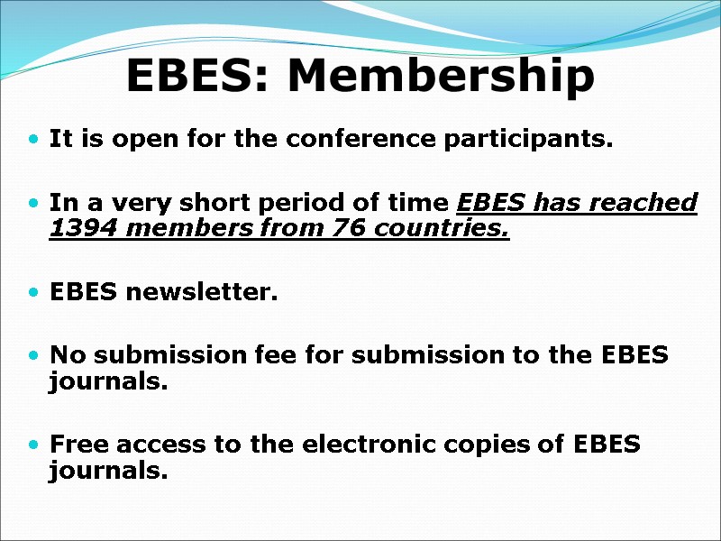 EBES: Membership It is open for the conference participants.  In a very short